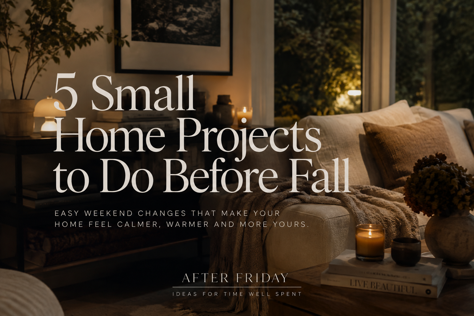 5 Easy Home Projects to Do This Weekend Before Fall